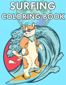 Surfing Coloring Book: Surfboards, Waves, Hot Surfer Girls, Surfing Cat, Beach, Summer, Surf Vans, and more Paperback  July 6, 2021